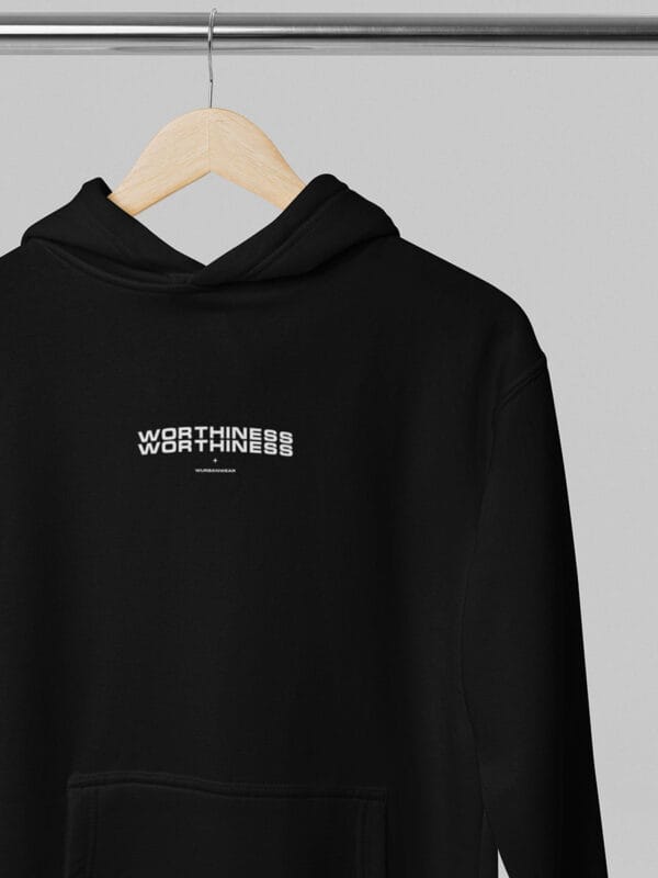 een zwarte hoodie worthiness van Wurban Wear over waardigheid, worth en staat vol met self worthiness quotes