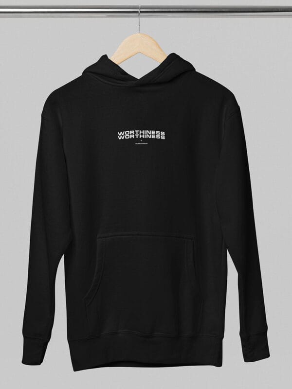 een zwarte hoodie worthiness van Wurban Wear over waardigheid, worth en staat vol met self worthiness quotes